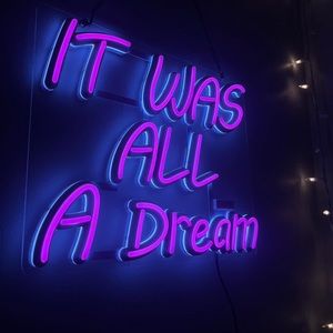 It was all a dream LED Sign
